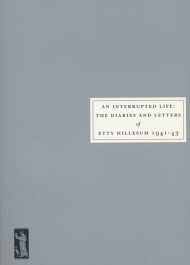 An Interrupted Life: The Diaries and Letters of Etty Hillesum 1941–43